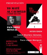 Paco Lpez Mengual presentar su libro 'Yo mat al Caudillo y otros relatos' en Las Torres de Cotillas