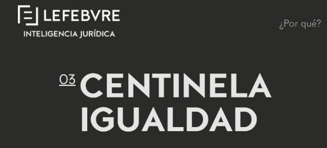 Centinela Igualdad, la solución tecnológica de Lefebvre para la gestión del Plan de Igualdad - 1, Foto 1