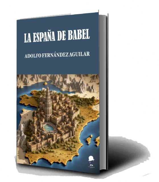 La España de Babel, un recopilatorio de los artículos de Adolfo Fernández Aguilar - 1, Foto 1