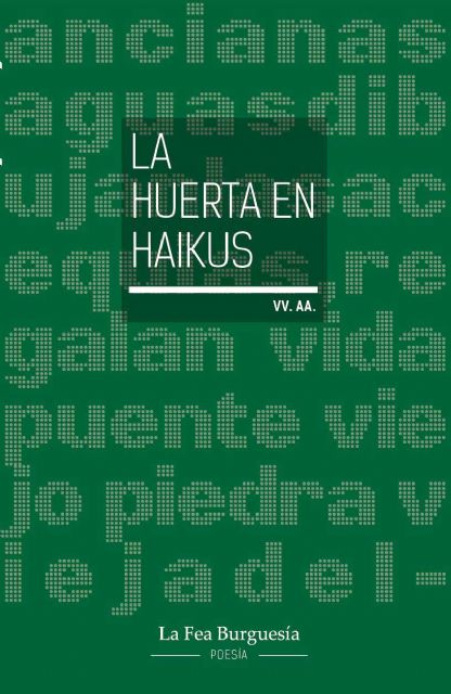 La Fea Burguesía presenta La huerta en haikus, un libro donde treinta y siete haijines se unen para describirnos la huerta de Murcia en haikus - 1, Foto 1