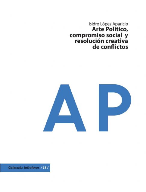 Cultura edita a través del Cendeac una nueva publicación sobre arte político escrita por el artista y comisario Isidro López Aparicio - 1, Foto 1