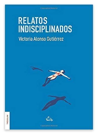 ´Relatos indisciplinados´, un libro que ama lo cotidiano y destila los momentos esenciales de la vida - 1, Foto 1