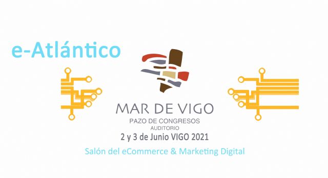 Vigo acogerá, en junio, e-Atlántico, salón del eCommerce y del marketing digital - 1, Foto 1