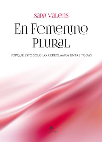 ´En femenino plural´, una guía para crear conciencia de grupo entre las mujeres - 1, Foto 1