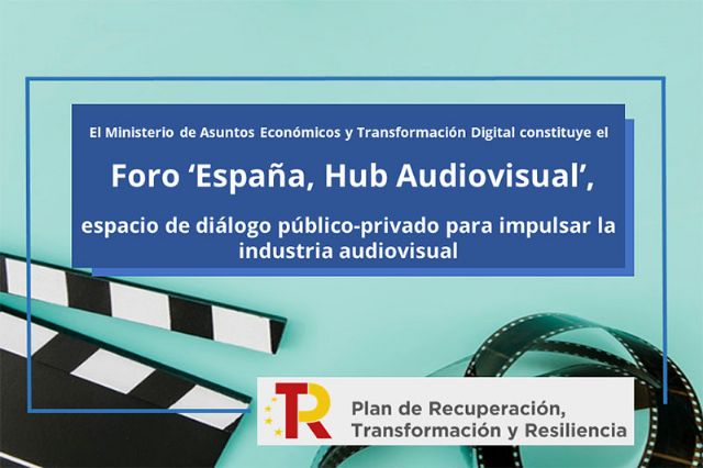 Asuntos Económicos y Transformación Digital constituye el Foro ´España, Hub Audiovisual´, espacio de diálogo público-privado para impulsar la industria audiovisual - 1, Foto 1