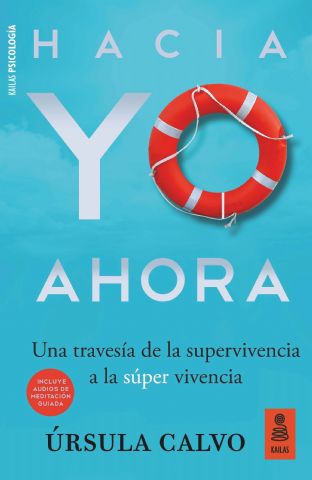 ´Hacia YO AHORA´, el libro de Úrsula Calvo que guía en el cambio de la supervivencia a la súper vivencia - 1, Foto 1