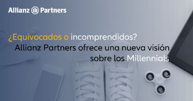 ¿Equivocados o incomprendidos? Allianz Partners ofrece una nueva visión sobre los ‘Millennials’ - 1, Foto 1