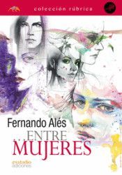 Fernando Alés realiza una introspección psicológica a través de las protagonistas de ´Entre mujeres´ - 1, Foto 1