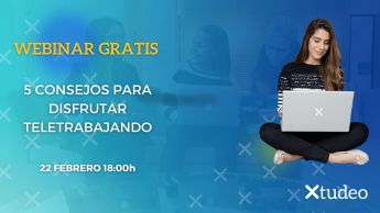 Xtudeo organiza un nuevo webinar: 5 consejos para disfrutar del Teletrabajo - 1, Foto 1