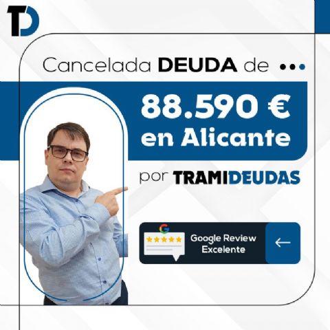 TramiDeudas cancela 88.590€ en Alicante con la Ley de Segunda Oportunidad - 1, Foto 1