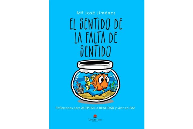 Mª José Jiménez publica ‘El libro de la falta de sentido’, una obra escrita en tono de humor que ayudará a entenderse a uno mismo - 1, Foto 1