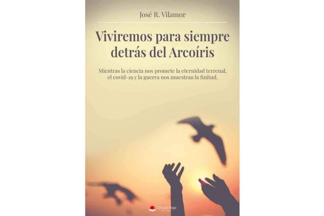 Reflexión de José R. Vilamor sobre la fragilidad de la vida y del ser humano en su libro ‘Viviremos para siempre detrás del Arcoíris’ - 1, Foto 1