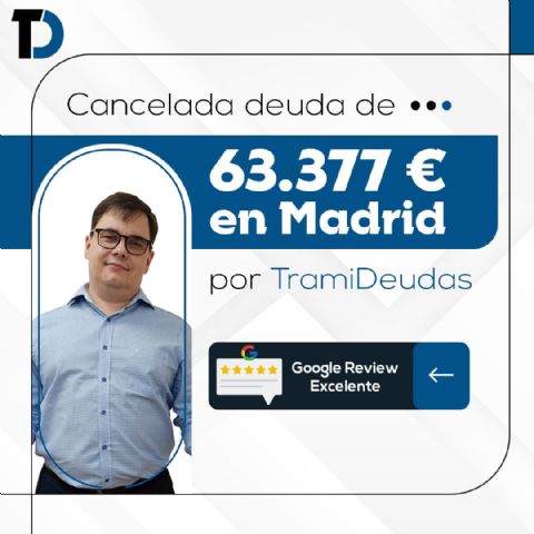 TramiDeudas cancela 63.377€ en Madrid con la Ley de Segunda Oportunidad - 1, Foto 1