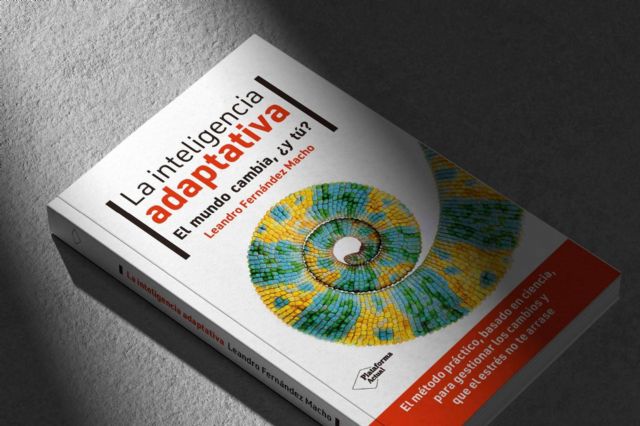 El nuevo libro que desarrolla las habilidades que marcarán la diferencia, La inteligencia adaptativa de Leandro Fernández Macho - 1, Foto 1