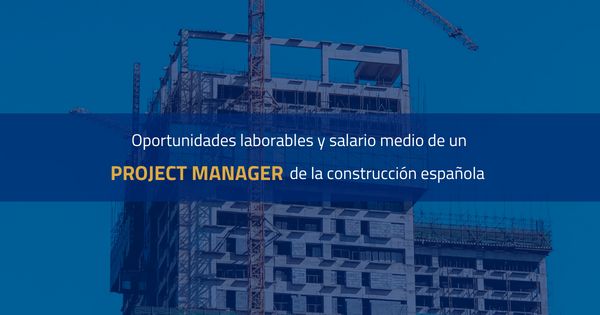 Oportunidades laborales y salario medio de un project manager de la construcción en España - 1, Foto 1