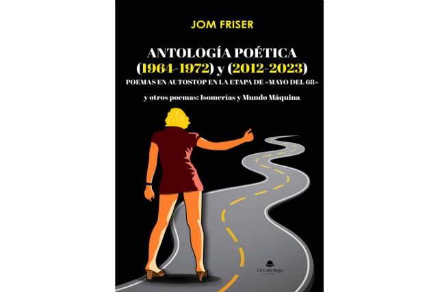 Jom Friser publica ‘Antología Poética (1964-1972) y (2012-2023). Poemas en autostop en la etapa de «Mayo del 68» y otros poemas; Isomerías y Mundo Máquina’ - 1, Foto 1