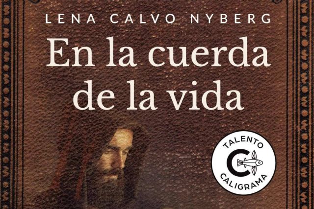 ´En la cuerda de la vida´, la apasionante obra de Lena Calvo Nyberg publicada por Editorial Caligrama - 1, Foto 1