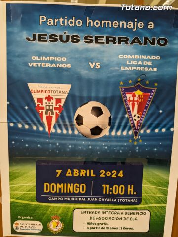 El partido de homenaje a Jess Serrano y a beneficio de la Asociacin ELA Regin de Murcia ser el domingo 7 de abril - 5