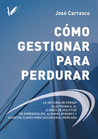 El empresario José Carrasco, fundador de Fersay, presenta su libro ´Cómo gestionar para perdurar´ - 1, Foto 1