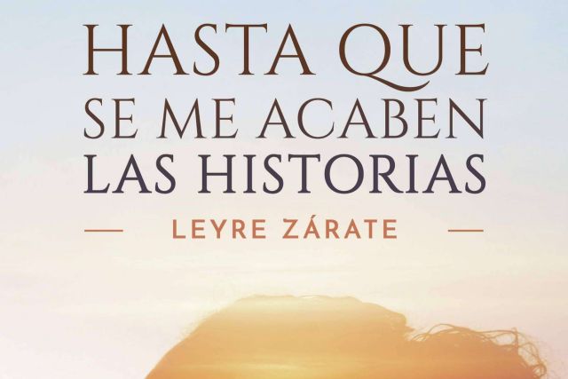 ´Hasta que se me acaben las historias´ de Leyre Zárate, el libro de relatos todos están esperando - 1, Foto 1