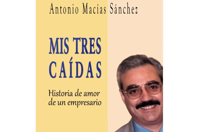 ¡Éxito de Ventas! El Nuevo Libro ´Mis Tres Caídas; Historia de Amor de un Empresario´ - 1, Foto 1