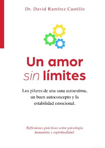 El psicólogo David Ramírez presenta una guía novedosa para mejorar la autoestima: Un amor sin límites - 1, Foto 1