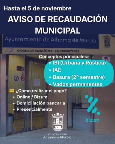 El plazo para pagar los impuestos y tasas municipales en Alhama de Murcia finaliza el 5 de noviembre El plazo para pagar los impuestos y tasas municipales en Alhama de Murcia finaliza el 5 de noviembre
