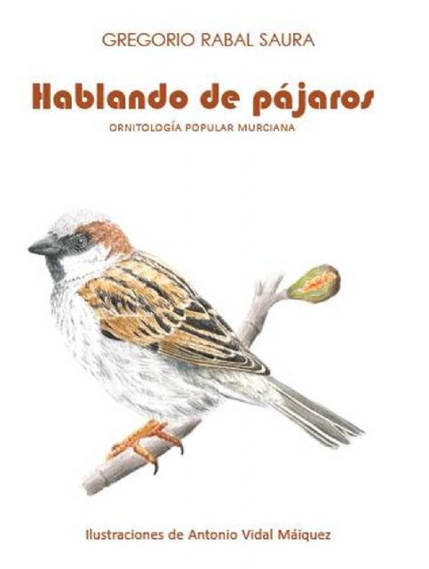 Hablando de pajaros recopila la tradicion oral sobre las aves de la Region de Murcia - 1, Foto 1