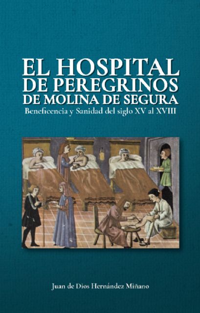 Juan de Dios Hernández Miñano presenta su libro El hospital de peregrinos de Molina de Segura. Beneficiencia y Sanidad del siglo XV al siglo XVIII el miércoles 15 de mayo - 1, Foto 1