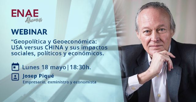 WEBINAR DE ENAE Alumni con Josep Piqué ¿Hacia dónde va el mundo? EEUU vs China. - 2, Foto 2