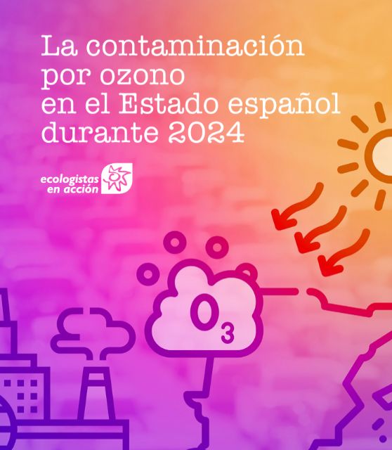 Ecologistas en Acción lanza el Informe sobre contaminación por ozono en 2024: resultados para Murcia - 2, Foto 2