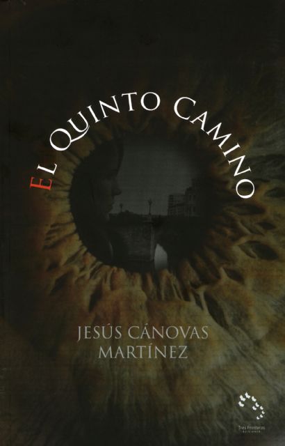 Tres Fronteras Ediciones publica la primera novela de Jesús Cánovas Martínez, 'El quinto camino' - 1, Foto 1