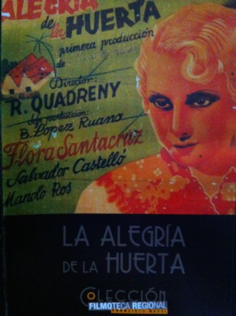 La Filmoteca de la Región proyecta esta semana la película rodada en 1939 'La alegría de la huerta' - 1, Foto 1