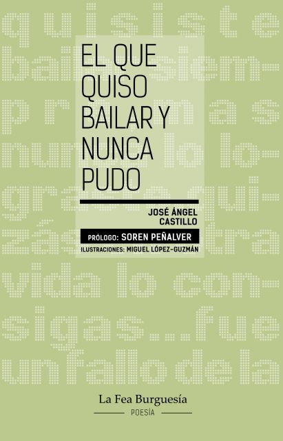 La Fea Burguesía Ediciones presenta El que quiso bailar y nunca pudo, un poemario de José Ángel Castillo ilustrado por Miguel López-Guzmán y prologado por Soren Peñalver - 3, Foto 3