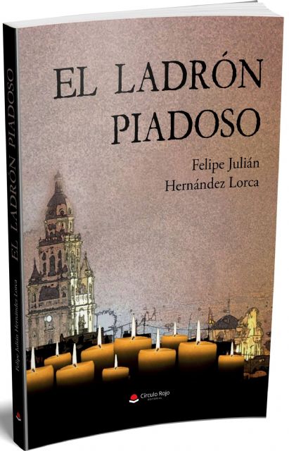 Felipe Julián Hernández Lorca presenta El ladrón piadoso, novela sobre el robo en la Catedral de Murcia, el martes 22 de febrero - 1, Foto 1