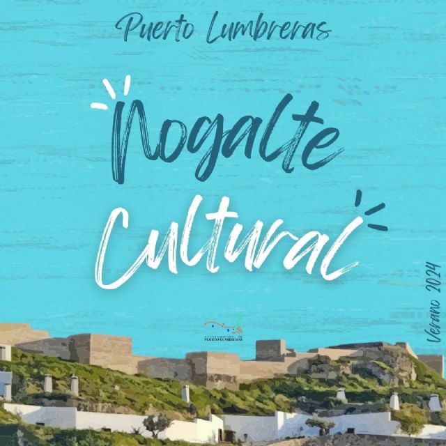 El Ayuntamiento de Puerto Lumbreras organiza 'Nogalte Cultural', una amplia programación de actividades para disfrutar del verano en el municipio - 1, Foto 1