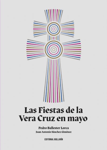 Ya a la venta Las Fiestas de la Vera Cruz en mayo, libro póstumo de Pedro Ballester Lorca editado por Gollarín - 1, Foto 1