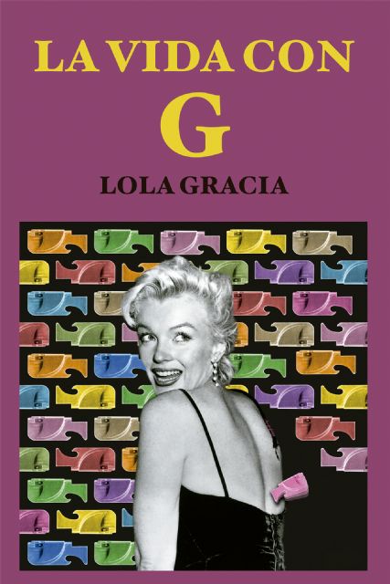 Lola Gracia presentará La vida con G el próximo 7 de octubre en La Feria del Libro de Murcia - 2, Foto 2