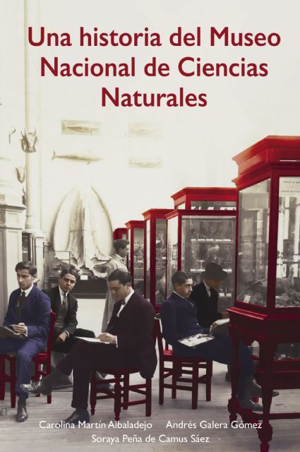 El MNCN presenta Una historia del Museo Nacional de Ciencias Naturales, un libro que recoge su larga trayectoria - 1, Foto 1