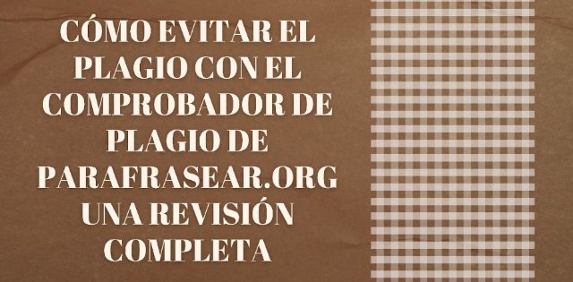 Cómo evitar el plagio con el comprobador de plagio de Parafrasear.org: Una revisión completa - 1, Foto 1