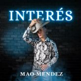 Mao Méndez presenta “Interés” un sencillo que motiva a no rendirse y luchar por sus sueños