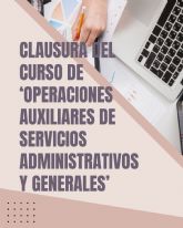 Clausura del Curso de 'Operaciones auxiliares de servicios administrativos y generales' Clausura del Curso de 'Operaciones auxiliares de servicios administrativos y generales'