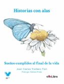 Historias con alas. Sueños cumplidos al final de la vida