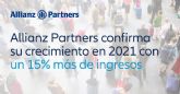 Allianz Partners confirma su crecimiento durante 2021 con un 15% ms de ingresos respecto al ano anterior