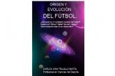 El libro Origen y Evolucin del Ftbol analiza qu pas es el verdadero creador del ftbol