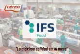 Emcesa renueva su certificado de calidad alimentaria IFS Food