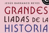 Grandes liadas de la historia, el ensayo que ensena las mayores pifias de la humanidad