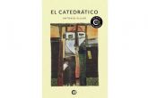 Cul es el camino de la cima a la sima, con la incontestable novela de Antonio Villar, El catedrtico