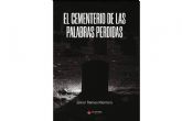 La publicacin de 'El cementerio de las palabras perdidas', una obra llena de amor y pasin de Javier Omar Ramos Montero