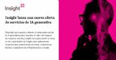 Insight anuncia el lanzamiento de su nueva oferta de servicios de IA generativa